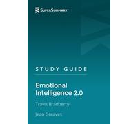 Study Guide: Emotional Intelligence 2.0 by Travis Bradberry, Jean Greaves (SuperSummary)