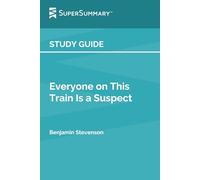 Study Guide: Everyone on This Train Is a Suspect by Benjamin Stevenson (SuperSummary)