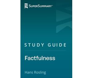 Study Guide: Factfulness by Hans Rosling (SuperSummary)