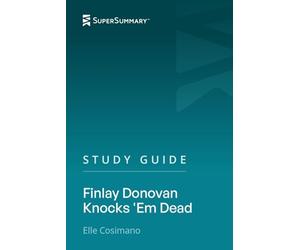 Study Guide: Finlay Donovan Knocks 'Em Dead by Elle Cosimano (SuperSummary)