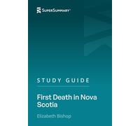 Study Guide: First Death in Nova Scotia by Elizabeth Bishop (SuperSummary)