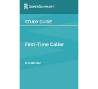 Study Guide: First-Time Caller by B. K. Borison (SuperSummary)