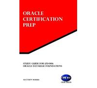 Study Guide for 1Z0-006: Oracle Database Foundations: Oracle Certification Prep