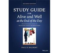 Study Guide for Alive and Well at the End of the Day by Balmert & Paul D. Balmert Consulting & Texas & USA Balmert Paul D. Balmert Consulting Texas USA (Auteur)