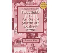 Study Guide for Atticus the Storyteller's 100 Greek Myths - Answer-Key (SneakerBlossom Ancient History)