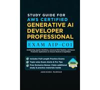 Study Guide for AWS Certified Generative AI Developer Professional (Exam AIP-C01): Architecting Agentic Workflows, Advanced RAG Pipelines, and Secure ... Applications on Amazon Bedrock & SageMaker