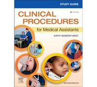 Study Guide for Clinical Procedures for Medical Assistants by BonewitWest & Kathy Professor Emeritus & Medical Assistant Program & Hocking College & Nelso BonewitWest Kathy Professor Emeritus Medical 