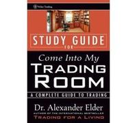 Study Guide for Come Into My Trading Room: A Complete Guide to Trading Elder, Alexander (Auteur)