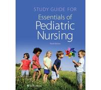 Study Guide For Essentials Of Pediatric Nursing