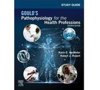 Study Guide for Goulds Pathophysiology for the Health Professions - Hubert Robert J. Laboratory Coordinator Iowa State University Department of Animal Sci Hubert Robert J. Laboratory Coordinator Iowa 