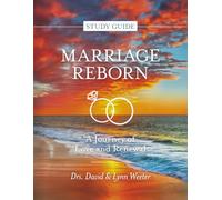 Study Guide for Marriage Reborn: A Journey of Love and Renewal