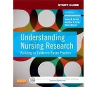 Study Guide for Understanding Nursing Research Building an EvidenceBased Practice by Susan K Grove & Jennifer R Gray & Nancy Burns Susan K Grove, Jennifer R Gray, Nancy Burns, Rn Phd (Auteur)