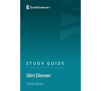Study Guide: Girl Dinner by Olivie Blake (SuperSummary)