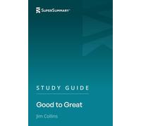 Study Guide: Good to Great by Jim Collins (SuperSummary)