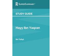Study Guide: Hayy Ibn Yaqzan by Ibn Tufayl (SuperSummary)