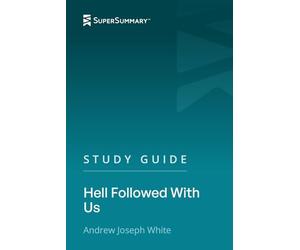 Study Guide: Hell Followed With Us by Andrew Joseph White (SuperSummary)