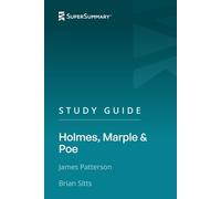 Study Guide: Holmes, Marple & Poe by James Patterson, Brian Sitts (SuperSummary)