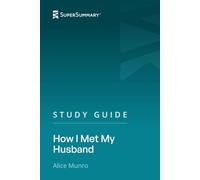 Study Guide: How I Met My Husband by Alice Munro (SuperSummary)