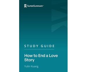 Study Guide: How to End a Love Story by Yulin Kuang (SuperSummary)