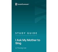 Study Guide: I Ask My Mother to Sing by Li-Young Lee (SuperSummary)