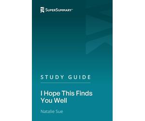 Study Guide: I Hope This Finds You Well by Natalie Sue (SuperSummary)