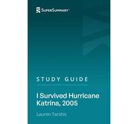 Study Guide: I Survived Hurricane Katrina, 2005 by Lauren Tarshis (SuperSummary)