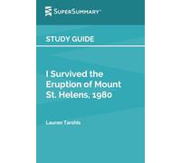 Study Guide: I Survived the Eruption of Mount St. Helens, 1980 by Lauren Tarshis (SuperSummary)
