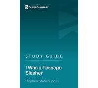 Study Guide: I Was a Teenage Slasher by Stephen Graham Jones (SuperSummary)