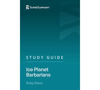 Study Guide: Ice Planet Barbarians by Ruby Dixon (SuperSummary)