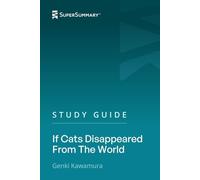 Study Guide: If Cats Disappeared From The World by Genki Kawamura (SuperSummary)