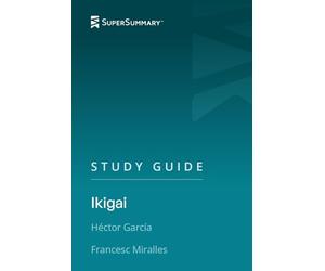 Study Guide: Ikigai by Héctor García, Francesc Miralles (SuperSummary)