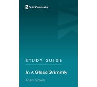 Study Guide: In A Glass Grimmly by Adam Gidwitz (SuperSummary)