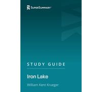 Study Guide: Iron Lake by William Kent Krueger (SuperSummary)