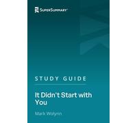 Study Guide: It Didn't Start with You by Mark Wolynn (SuperSummary)