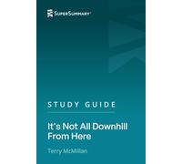 Study Guide: It's Not All Downhill From Here by Terry McMillan (SuperSummary)