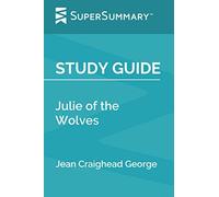 Study Guide: Julie of the Wolves by Jean Craighead George (SuperSummary)