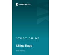 Study Guide: Killing Rage by bell hooks (SuperSummary)