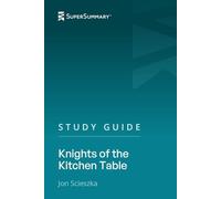 Study Guide: Knights of the Kitchen Table by Jon Scieszka (SuperSummary)