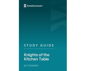 Study Guide: Knights of the Kitchen Table by Jon Scieszka (SuperSummary)