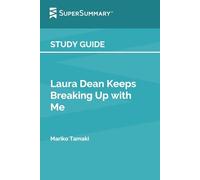 Study Guide: Laura Dean Keeps Breaking Up with Me by Mariko Tamaki (SuperSummary)