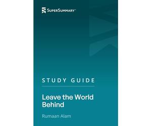 Study Guide: Leave the World Behind by Rumaan Alam (SuperSummary)