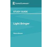 Study Guide: Light Bringer by Pierce Brown (SuperSummary)