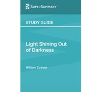 Study Guide: Light Shining Out of Darkness by William Cowper (SuperSummary)