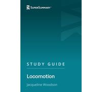Study Guide: Locomotion by Jacqueline Woodson (SuperSummary)