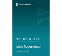 Study Guide: Love Redesigned by Lauren Asher (SuperSummary)
