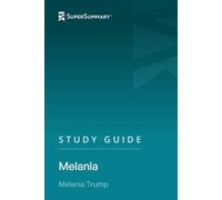 Study Guide: Melania by Melania Trump (SuperSummary)