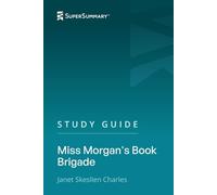 Study Guide: Miss Morgan's Book Brigade by Janet Skeslien Charles (SuperSummary)