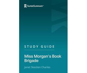 Study Guide: Miss Morgan's Book Brigade by Janet Skeslien Charles (SuperSummary)
