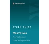 Study Guide: Mona's Eyes by Thomas Schlesser, Transl. Hildegarde Serle (SuperSummary)