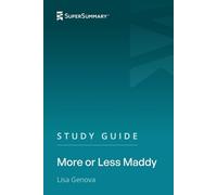 Study Guide: More or Less Maddy by Lisa Genova (SuperSummary)
